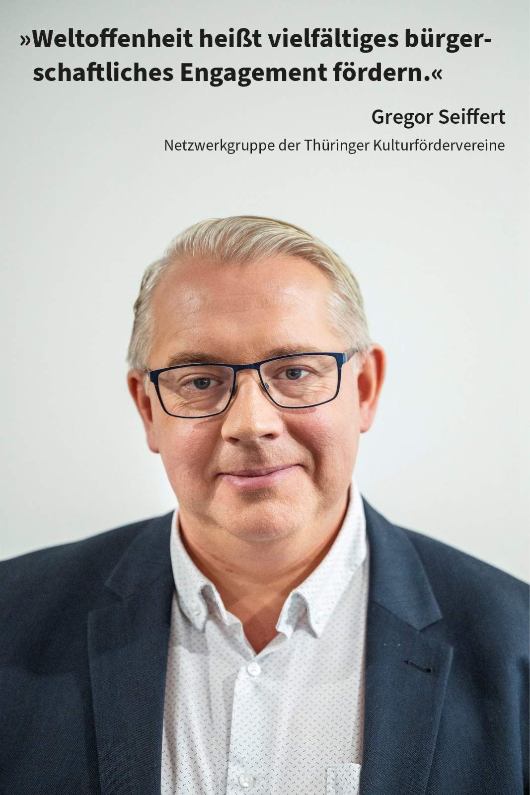  »Weltoffenheit heißt vielfältiges bürgerschaftliches Engagement fördern.«, Gregor Seiffert, Netzwerkgruppe der Thüringer Kulturfördervereine